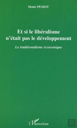 Bertrand.pt - Et Si Le Liberalisme N'Etait Pas Le Developpement ; Le Traditionalisme Economique