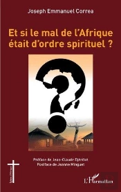 Et Si Le Mal De L'Afrique Etait D'Ordre Spirituel ?