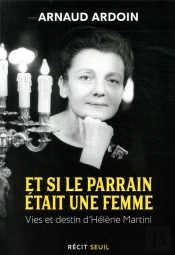 Et Si Le Parrain Était Une Femme ; Vies Et Destin D'Hélène Martini