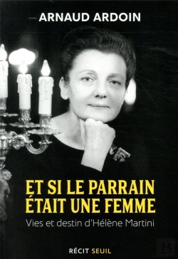 Bertrand.pt - Et Si Le Parrain Était Une Femme ; Vies Et Destin D'Hélène Martini