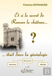 Et Si Le Secret De Rennes Le Château... Était Dans La Généalogie ?