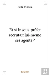 Et Si Le Sous Prefet Recrutait Lui Meme Ses Agents ?