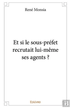 Bertrand.pt - Et Si Le Sous Prefet Recrutait Lui Meme Ses Agents ?