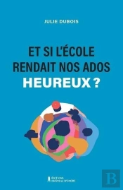 Et Si L'École Rendait Nos Ados Plus Heureux ?