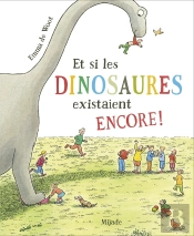 Et Si Les Dinosaures Existaient Encore !