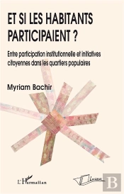 Et Si Les Habitants Participaient ? Entre Participation Institutionnelle Et Initiatives Citoyennes Dans Les Quartiers Populaires
