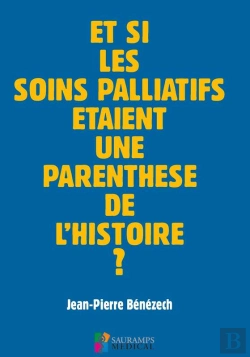 Bertrand.pt - Et Si Les Soins Palliatifs Étaient Une Parenthèse De L'Histoire ?