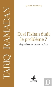 Et Si L'Islam Était Le Problème : Regardons Les Choses En Face