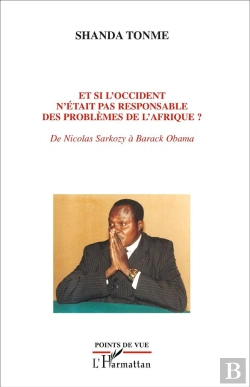 Bertrand.pt - Et Si L'Occident N'Était Pas Responsable Des Problèmes De L'Afrique ; De Nicolas Sarkozy À Barack Obama