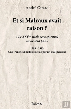 Bertrand.pt - Et Si Malraux Avait Raison ? : Une Tranche D'Histoire Revue Par Un Mal-Pensant