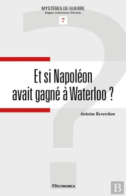 Bertrand.pt - Et Si Napoléon Avait Gagné À Waterloo ?