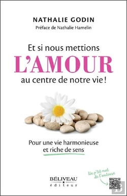 Bertrand.pt - Et Si Nous Mettions L'Amour Au Centre De Notre Vie ! Pour Une Vie Harmonieuse Et Riche De Sens