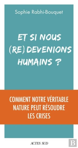 Bertrand.pt - Et Si Nous (Re)Devenions Humains ? Comment Notre Véritable Nature Peut Résoudre Les Crises