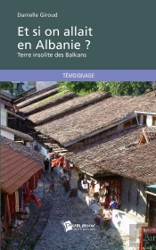 Et Si On Allait En Albanie ? Terre Insolite Des Balkans