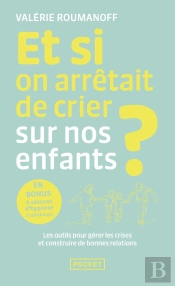 Et Si On Arrêtait De Crier Sur Nos Enfants ?