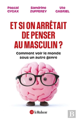 Bertrand.pt - Et Si On Arrêtait De Penser Au Masculin ? Comment Voir Le Monde Sous Un Autre Genre
