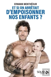 Et Si On Arretait D'Empoisonner Nos Enfants