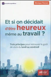 Et Si On Decidait D'Etre Heureux Meme Au Travail !?