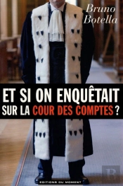 Et Si On Enquetait Sur La Cour Des Comptes ?