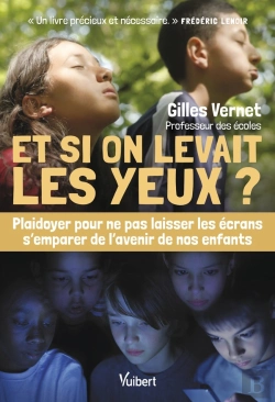 Bertrand.pt - Et Si On Levait Les Yeux ? Plaidoyer Pour Ne Pas Laisser Les Écrans S'Emparer De L'Avenir De Nos Enfants
