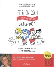 Et Si On Osait La Bienveillance Au Travail ?
