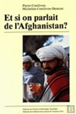 Bertrand.pt - Et Si On Parlait De L'Afghanistan ? : Terrains Et Textes, 1964-1980