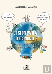 Et Si On Parlait D'Économie ? Réponses À Quelques Questions Que Vous Vous Posez