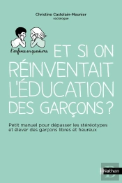 Et Si On Réinventait L'Éducation Des Garçons ?