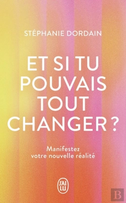 Bertrand.pt - Et Si Tu Pouvais Tout Changer ? : Manifestez Votre Nouvelle Réalité