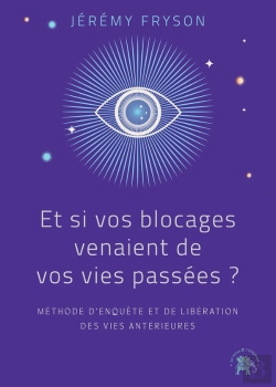 Bertrand.pt - Et Si Vos Blocages Venaient De Vos Vies Passées ? Méthode D'Enquête Et De Libération Des Vies Antérieures