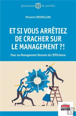 Bertrand.pt - Et Si Vous Arretiez De Cracher Sur Le Management ?! - Pour Un Management Humain De L'Efficience