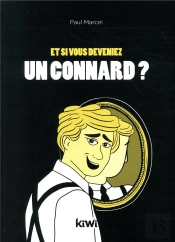 Et Si Vous Deveniez Un Connard ?