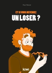 Et Si Vous Deveniez Un Looser ? - Ne Desesperez Pas, Vous Pouvez Changer