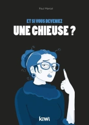 Et Si Vous Deveniez Une Chieuse ? - Ne Desesperez Pas, Vous Pouvez Changer
