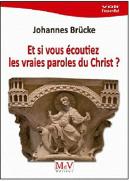 Et Si Vous Écoutiez Les Vraies Paroles Du Christ ?