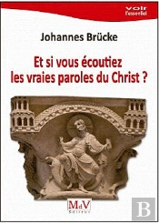 Et Si Vous Écoutiez Les Vraies Paroles Du Christ ?