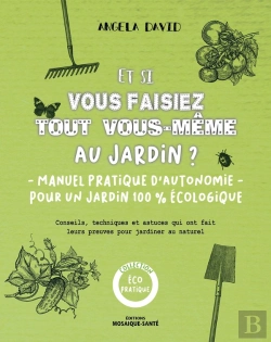 Bertrand.pt - Et Si Vous Faisez Tout Vous-Même Au Jardin ? Manuel Pratique D'Autonomie Pour Un Jardin 100% Écolo