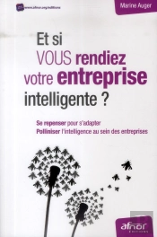 Et Si Vous Rendiez Votre Entreprise Intelligente ? - Polliniser L'Intelligence Au Sein Des Entrepris