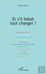 Et S'Il Fallait Tout Changer ?