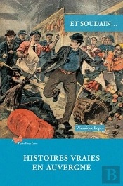 Et Soudain... : Histoires Vraies En Auvergne