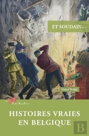 Et Soudain... : Histoires Vraies En Belgique
