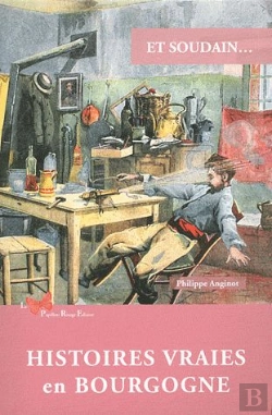 Bertrand.pt - Et Soudain... : Histoires Vraies En Bourgogne