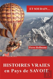 Et Soudain... : Histoires Vraies En Pays De Savoie