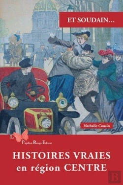 Bertrand.pt - Et Soudain... : Histoires Vraies En Région Centre