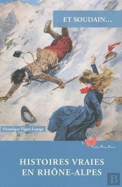 Bertrand.pt - Et Soudain... : Histoires Vraies En Rhône-Alpes