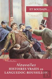 Et Soudain... : Nouvelles Histoires Vraies En Languedoc-Roussillon
