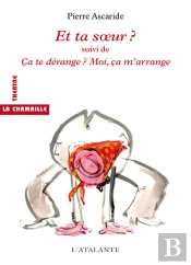 Et Ta Soeur ? ; Ça Te Dérange ? Moi, Ça M'Arrange