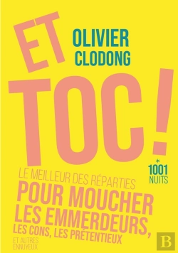 Bertrand.pt - Et Toc ! Le Meilleur Des Reparties.... Pour Moucher Les Emmerdeurs, Les Cons, Les Prétentieux Et Autres Ennuyeux