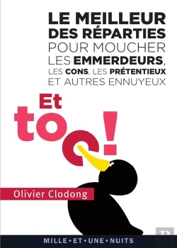 Bertrand.pt - Et Toc ! Les Meilleur Des Réparties.... Pour Moucher Les Emmerdeurs, Les Cons, Les Prétentieux