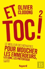 Et Toc ! Tome 2 : Le Meilleur Des Réparties Pour Moucher Les Emmerdeurs, Les Cons, Les Prétentieux Et Autres Ennuyeux